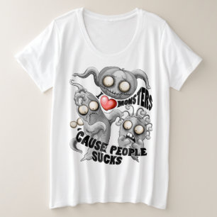 Ich Liebe Monster, weil Leute Ist zum Kotzen sind Große Größe T-Shirt