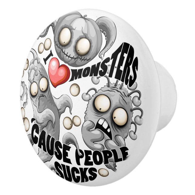 Ich Liebe Monster, weil Leute Ist zum Kotzen sind Keramikknauf (Rechts)