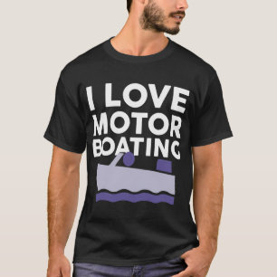 Ich liebe Motorbootfahren T-Shirt