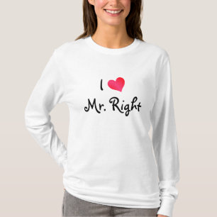 Ich Liebe Mr. Right T-Shirt