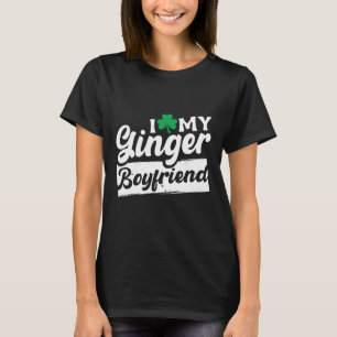 Ich Liebe My Ginger Boyfriend Redhead Kleeblatt St T-Shirt