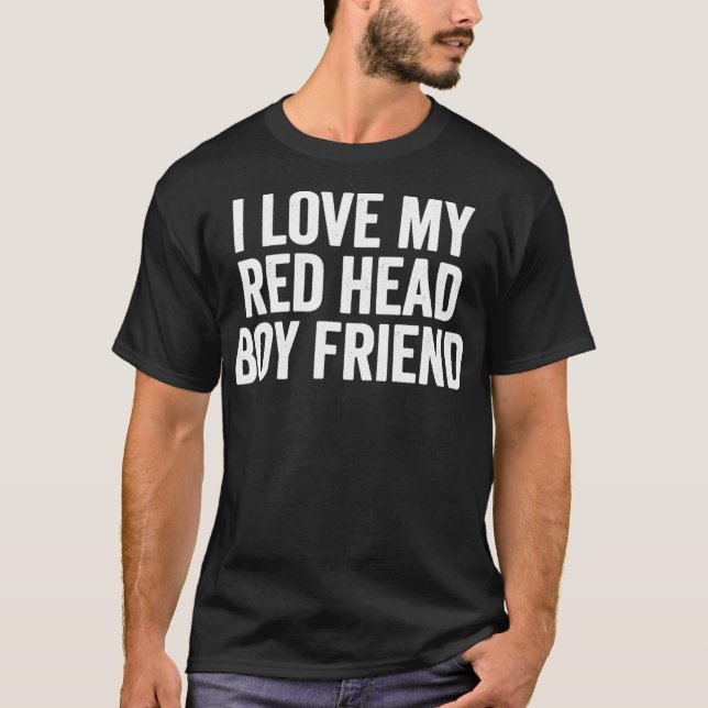 Ich Liebe My Redhead Boyfriend lustiges Sprichwort T-Shirt (Vorderseite)