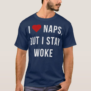 Ich Liebe Nickerchen, aber ich Bleibe Geweckt T-Shirt
