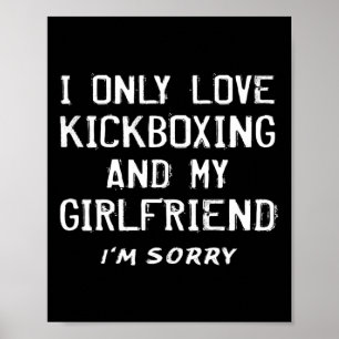 Ich liebe nur Kickboxen und meine Freundin Kickbox Poster