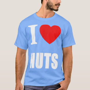 Ich Liebe Nüsse für Männer Frauen und Studenten Ve T-Shirt