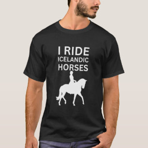 Ich liebe Pferde, ich reite Isländisch Pferd T-Shirt