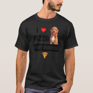 Ich Liebe Pizza und mein Doodle Hund Besitzer Pepp T-Shirt