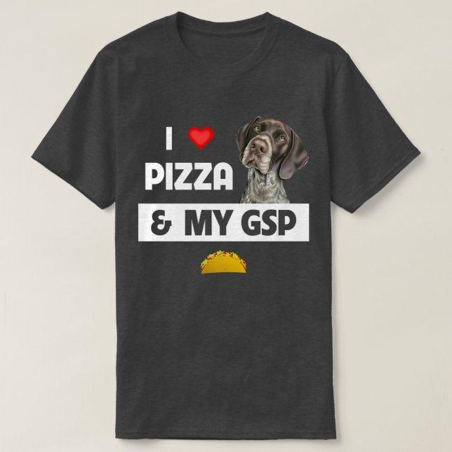 Ich Liebe Pizza und mein GSP Deutsch Kurzzeitiger  T-Shirt (Design vorne)
