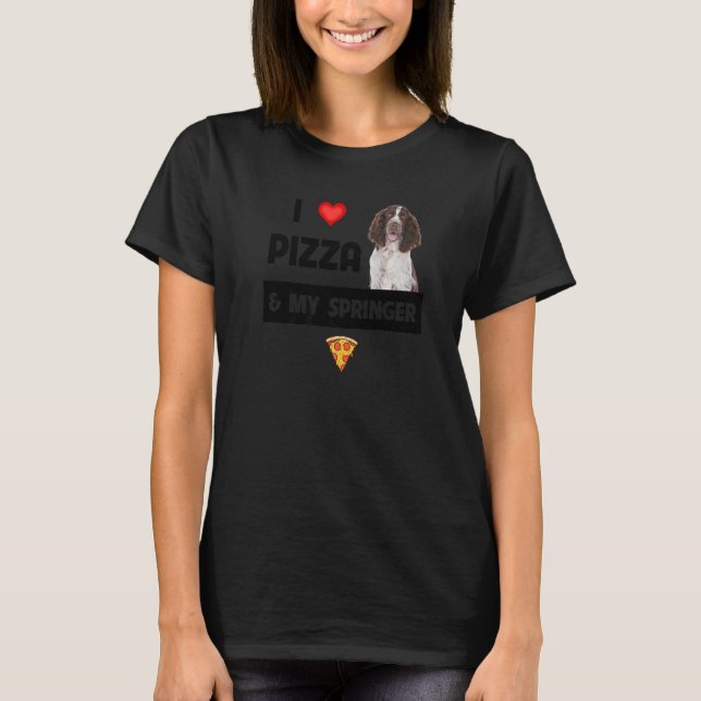 Ich Liebe Pizza und mein Springer Spaniel Hund Pep T-Shirt (Vorderseite)