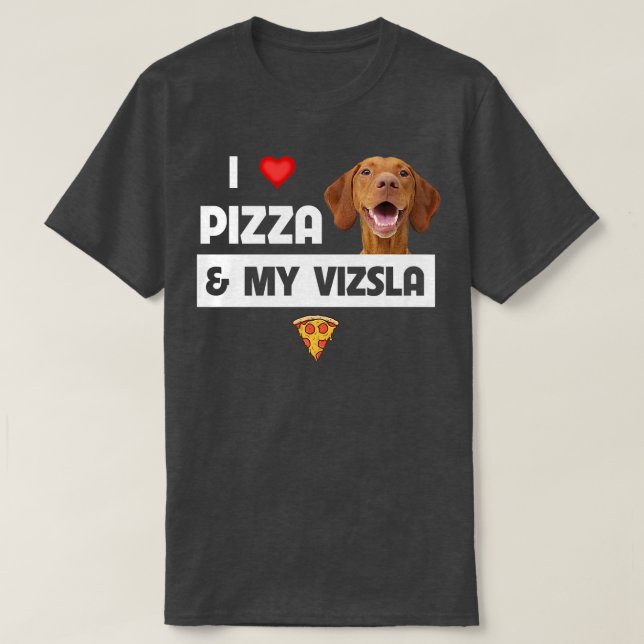 Ich Liebe Pizza und mein Vizsla Hund Pepperoni Käs T-Shirt (Design vorne)