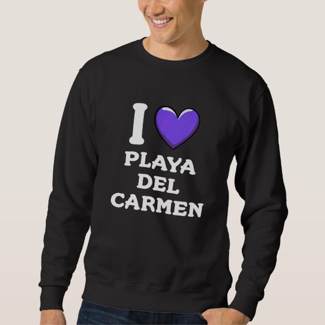 Ich liebe Playa del Carmen Mexiko  3 Sweatshirt (Vorderseite)