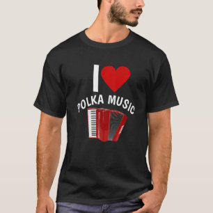 Ich liebe Polka-Musik Akkordeonspieler Polka-Tanz T-Shirt