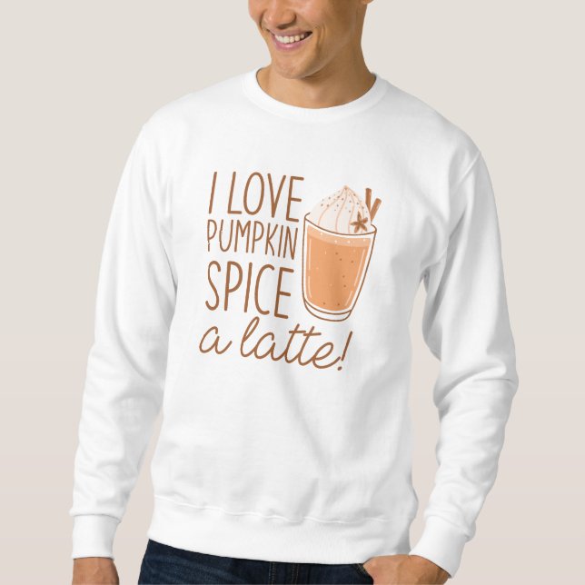 Ich Liebe Pumpkin Gewürz a Latte Sweatshirt (Vorderseite)
