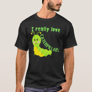 Ich liebe Raupen wirklich Natur T-Shirt