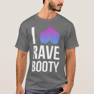 Ich liebe Rave Booty T-Shirt