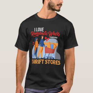 Ich Liebe Romantische Spaziergänge durch Thrift St T-Shirt
