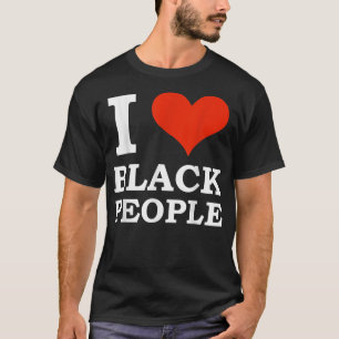 Ich Liebe schwarze Leute Schwarz ist wunderschöner T-Shirt