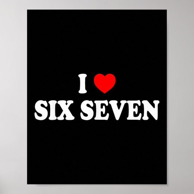 Ich liebe sechs sieben ich liebe 67 lustiges Meme  Poster (Vorne)