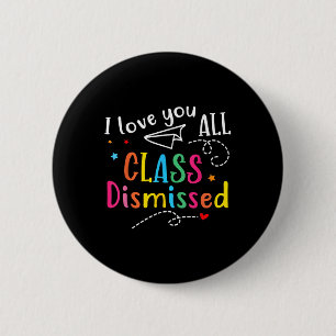 Ich Liebe, Sie alle sind entlassen Lehrer am letzt Button