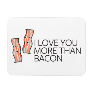 Ich Liebe Sie mehr als Bacon Magnet