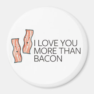Ich Liebe Sie mehr als Bacon Magnet