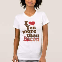 Ich Liebe Sie mehr als Bacon T-Shirt