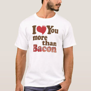 Ich Liebe Sie mehr als Bacon T-Shirt