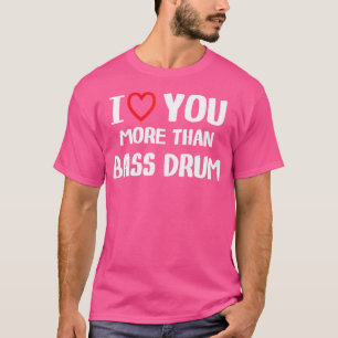 Ich Liebe Sie mehr als Bass Drum Shirt Funny Women