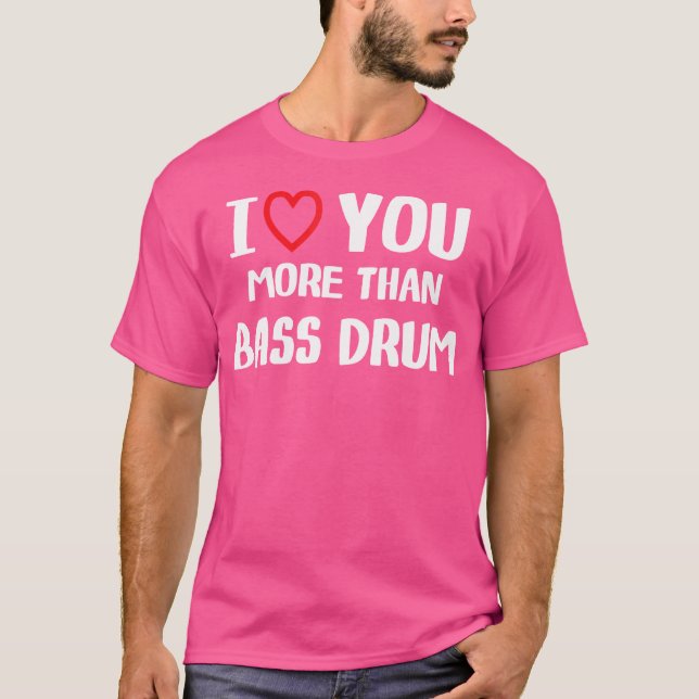 Ich Liebe Sie mehr als Bass Drum Shirt Funny Women (Vorderseite)