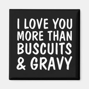 ICH LIEBE SIE MEHR ALS BUSCUITS & GRAVY MAGNETS MAGNET