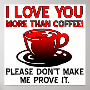 Ich Liebe Sie mehr als Coffee Funny Poster-Zeichen Poster