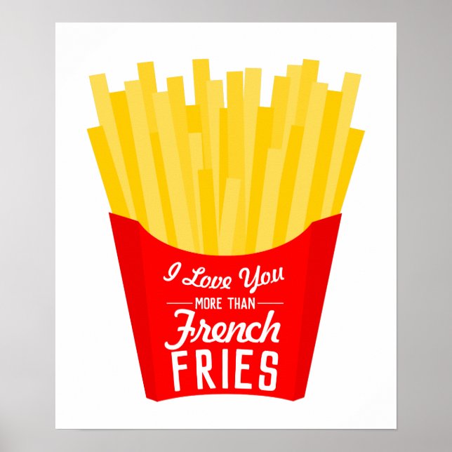 Ich Liebe Sie mehr als Französisch Fries Poster (Vorne)