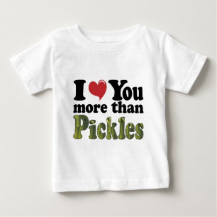 Ich Liebe Sie mehr als Pickles Baby T-shirt