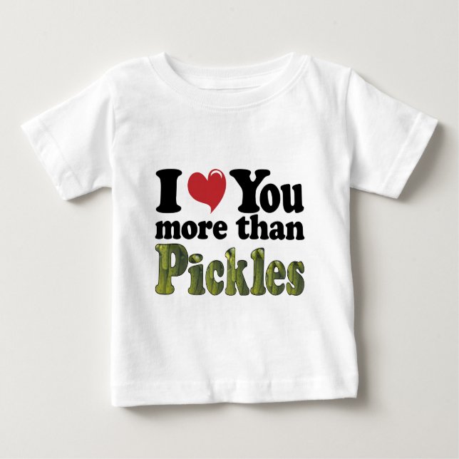 Ich Liebe Sie mehr als Pickles Baby T-shirt (Vorderseite)