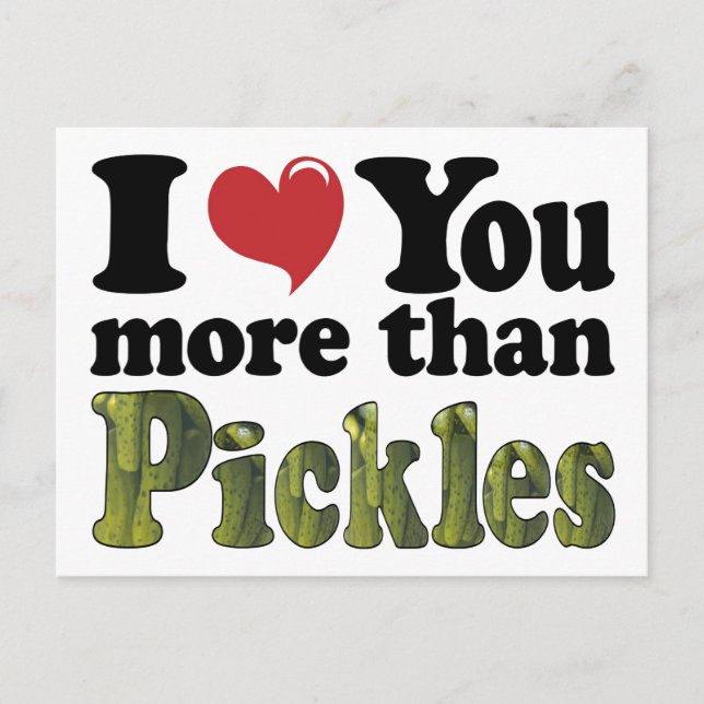 Ich Liebe Sie mehr als Pickles Postkarte (Vorderseite)