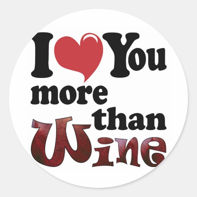 Ich Liebe Sie mehr als Wein Runder Aufkleber (Vorderseite)