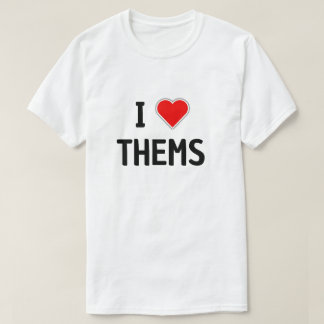 ICH LIEBE SIE, PRONOMEN SIE IHM T-Shirt