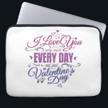 Ich Liebe Sie sehr jeden Tag, nicht nur Valentine Laptopschutzhülle<br><div class="desc">die Liebe dieses Valentinstag mit einem unvergesslichen Geschenk verbreiten!Unser einzigartiges und wunderschönes Valentindesign ist handgefertigt mit Liebe, und sicher einen bleibenden Eindruck zu hinterlassen. Zeigen Sie Ihrem Spezialisten, wie sehr Ihnen ein einzigartiges Design am Herzen liegt, das Ihre Gefühle in einer Art und Weise ausdrückt, wie es nie möglich war....</div>