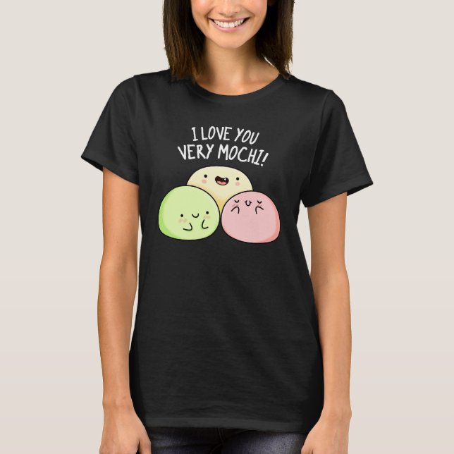 Ich Liebe Sie sehr mochi Funny Food Puff Dark BG T-Shirt (Vorderseite)