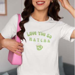 Ich Liebe Sie So Matcha, Matcha T-Shirt