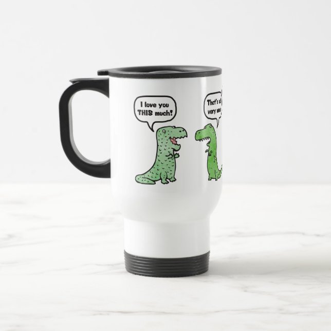 Ich Liebe Sie so viel (T-Rex) Reisebecher (Links)