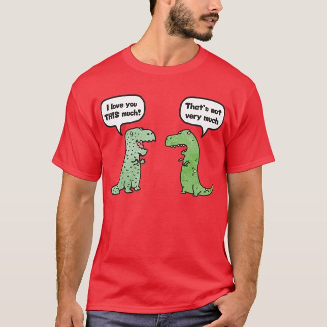Ich Liebe Sie so viel (T-Rex) T-Shirt (Vorderseite)