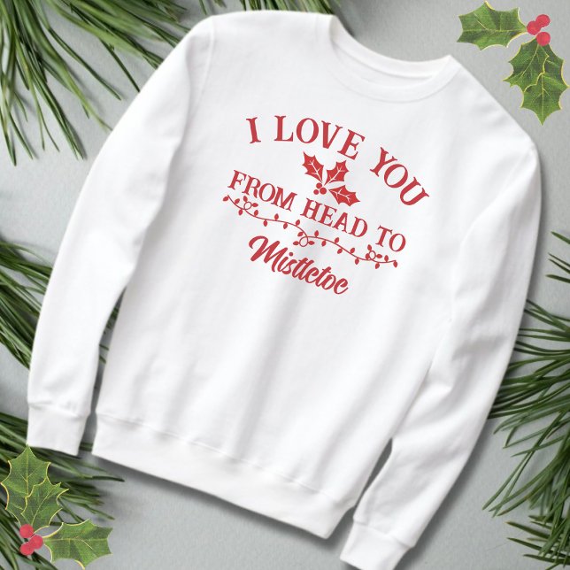 Ich Liebe Sie vom Weg zum Weihnachtsfest in Mistle Sweatshirt (Von Creator hochgeladen)