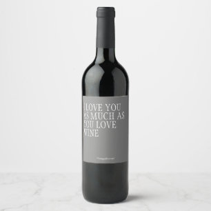 Ich Liebe Sie, zeigen Sie Ihre Liebe Funny Wine La Weinetikett