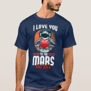 Ich Liebe Sie zu den Mars und zum Astronauten im H T-Shirt