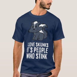 Ich liebe Skunks, es sind die Menschen, die stinke T-Shirt