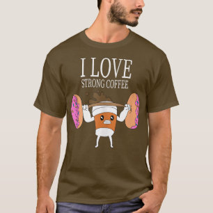 Ich liebe starken Kaffee Gewichtheben Bodybuilding T-Shirt