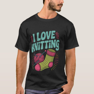 Ich liebe Stricken Garn Nadeln Socke T-Shirt