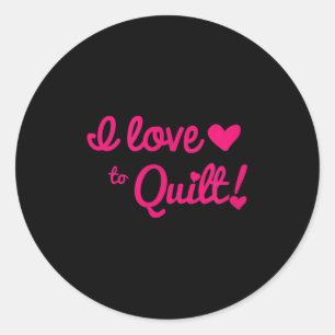 Ich Liebe, T-Shirt zu quiltieren Runder Aufkleber