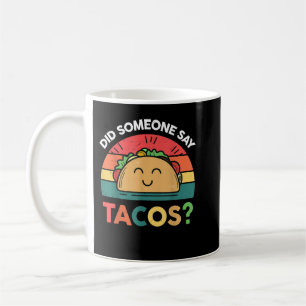 Ich Liebe Tacos hat jemand gesagt, Tacos mexikanis Kaffeetasse